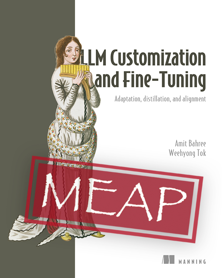 Cover of LLM Customization and Fine-Tuning: Adaptation, Distillation, and Alignment (Manning, MEAP)